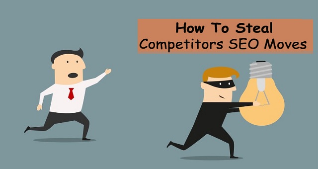 How to Steal SEO Moves from Your Competitors