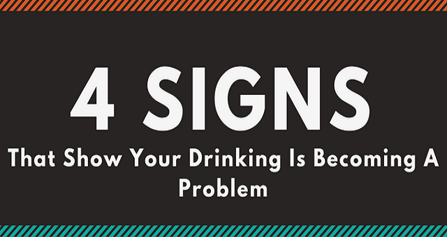 4 Signs That Show Your Drinking Is Becoming A Problem