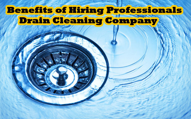 Benefits of hiring services of professionals drain cleaning company