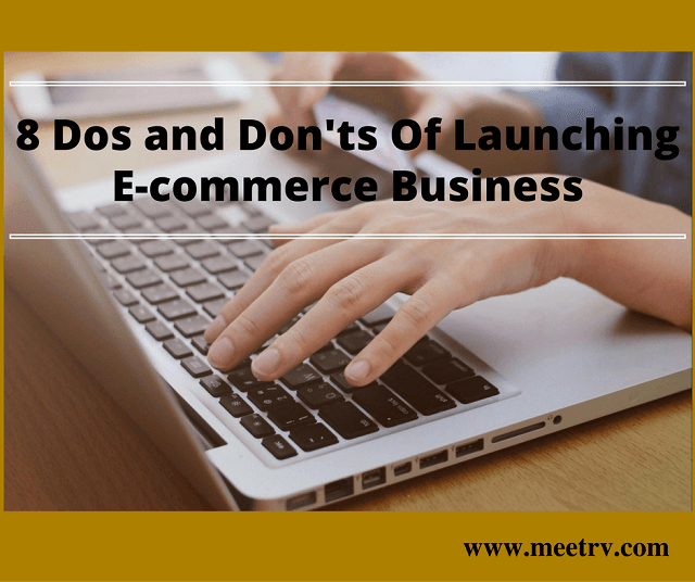 8 Dos and Don'ts of Launching E-commerce Business