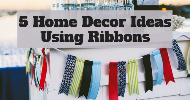 5 Home Decor Ideas Using Ribbons