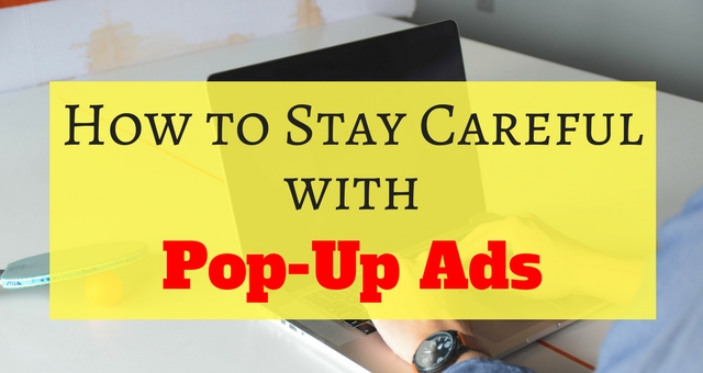How to Stay Careful with popup ads