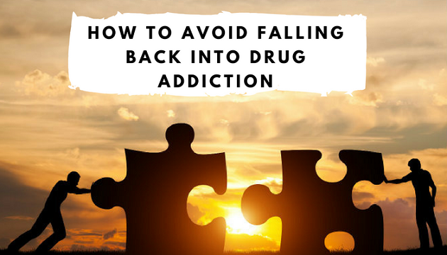 How to Avoid Falling Back Into Drug Addiction