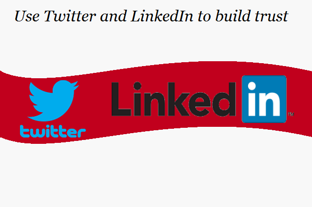Twitter and LinkedIn to build trust
