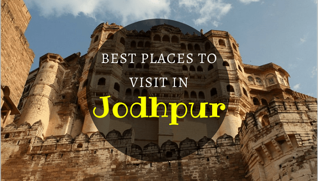 Best Places to Visit in Jodhpur