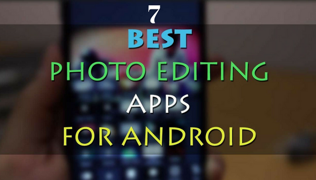 Top 7 Free Photo-Editing Apps for Android