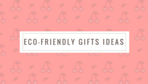 Eco-friendly Gift Ideas