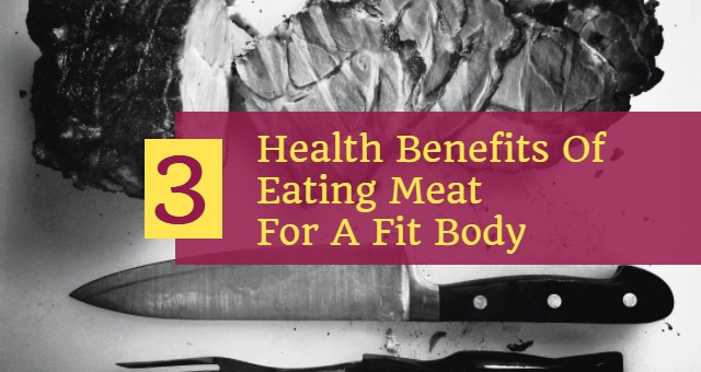 Health Benefits of Eating Meat for a Fit Body