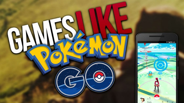 Amazing Games like Pokemon Go