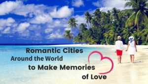 Romantic Cities around the World