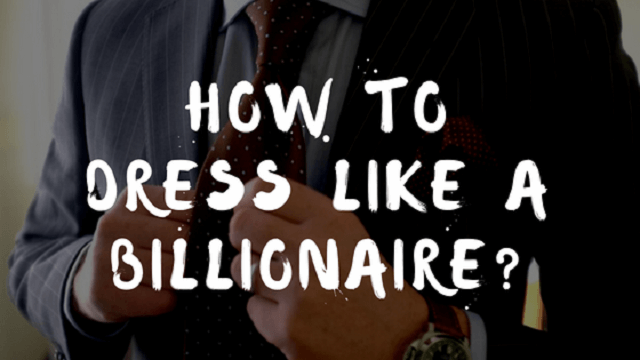 How to Dress Like a Billionaire