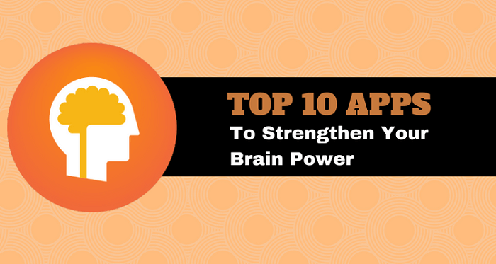 Top 10 Apps to Strengthen Your Brain Power