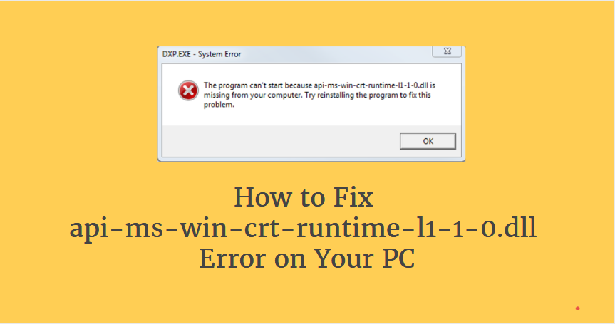 How To Fix Api Ms Win Crt Runtime L1 1 0 Dll Error On Your Pc