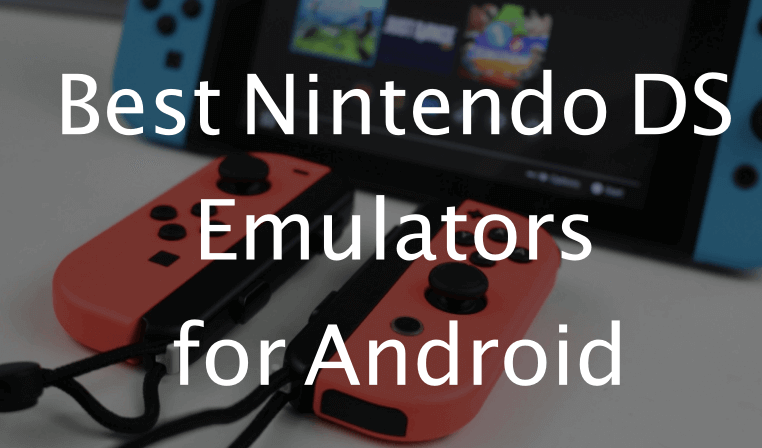 Nintendo DS Emulator For Android to Play NDS Games