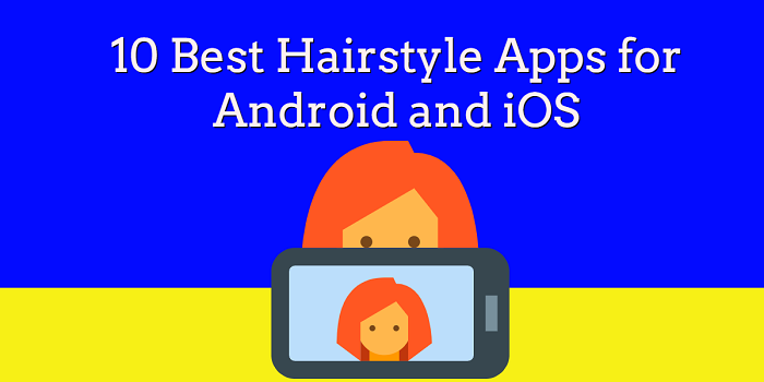 10 Best Hairstyle Apps for Android and iOS