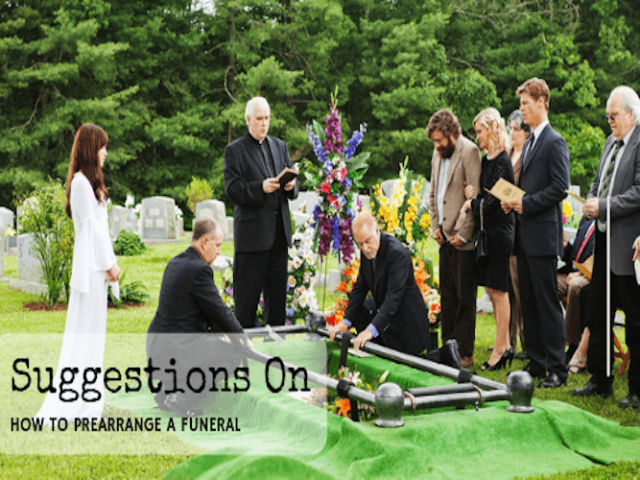 Suggestions On How To Prearrange A Funeral Suggestions on How To Prearrange A Funeral