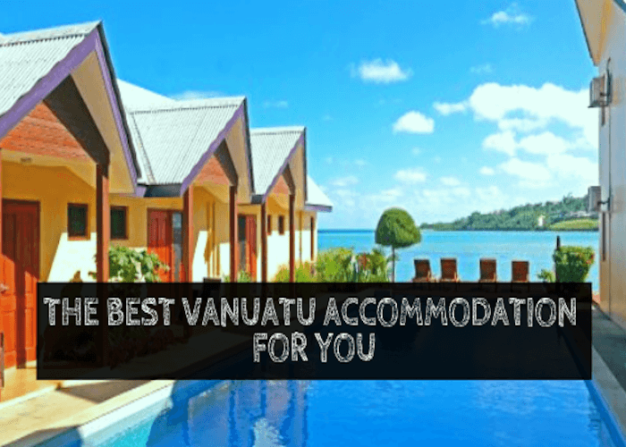 The Best Vanuatu Accommodation For You