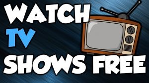 10 Sites to Watch Latest TV Shows Online Free Full Episodes