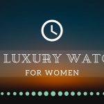 Best Luxury Watch Brands for Women