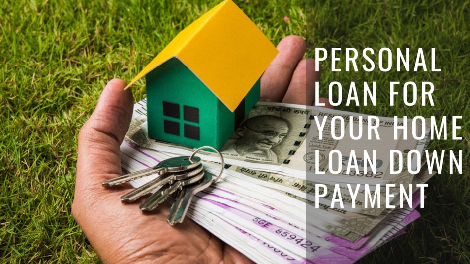 How to Use a Personal Loan for Your Home Loan Down Payment_.docx