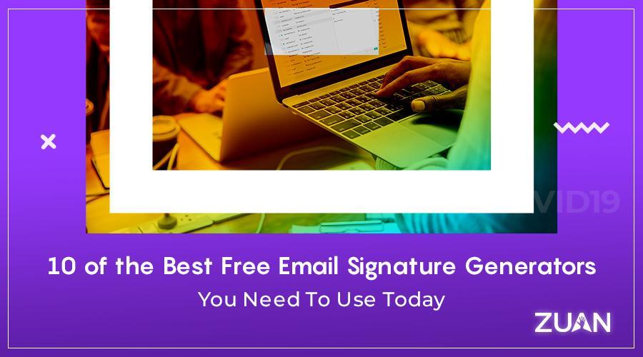 10 of the Best Free Email Signature Generators You Need to Use Today