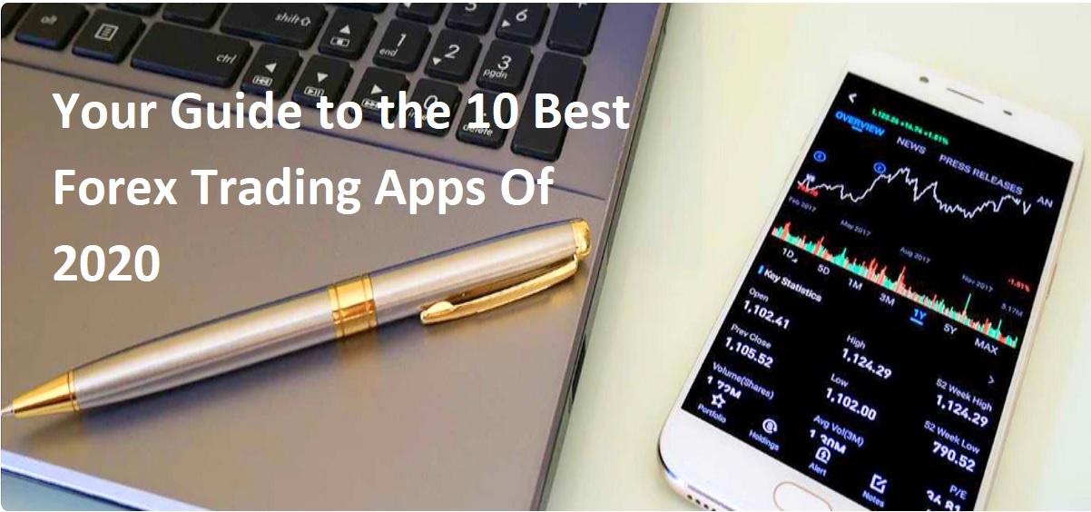 Your Guide to the 10 Best Forex Trading Apps Of 2020