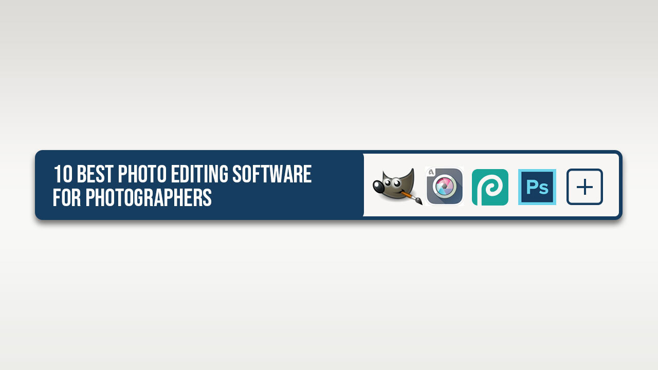 10 Best Photo Editing Software for Photographers