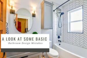 A Look at Some Basic Bathroom Design Mistakes
