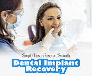 Simple-Tips-To-Ensure-A-Smooth-Dental-Implant-Recovery