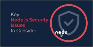 Key Node.js Security Issues to Consider
