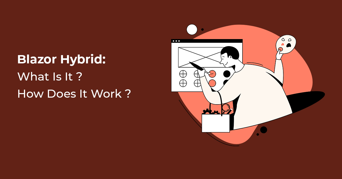Blazor Hybrid What Is It How Does It Work