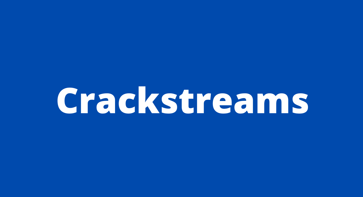 CrackStreams Shut Down? Best CrackStreams Alternatives Sites In 2023