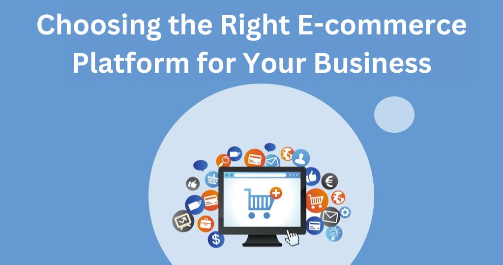 Choosing the Right E-commerce Platform for Your Business