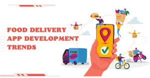 Food Delivery App Development Trends
