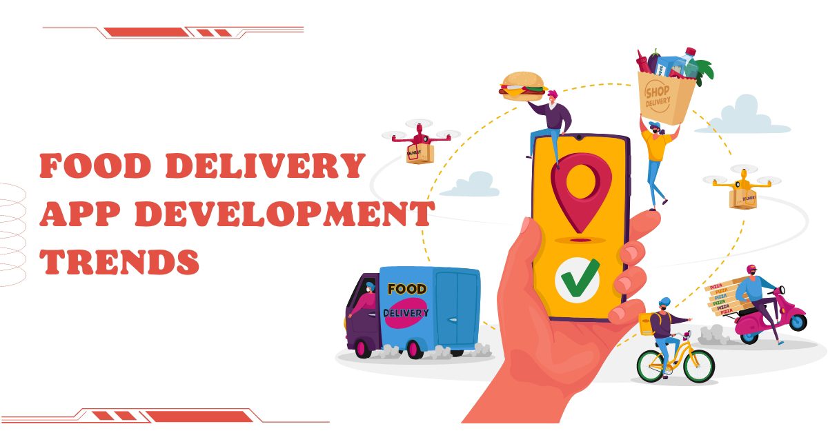 Food Delivery App Development Trends