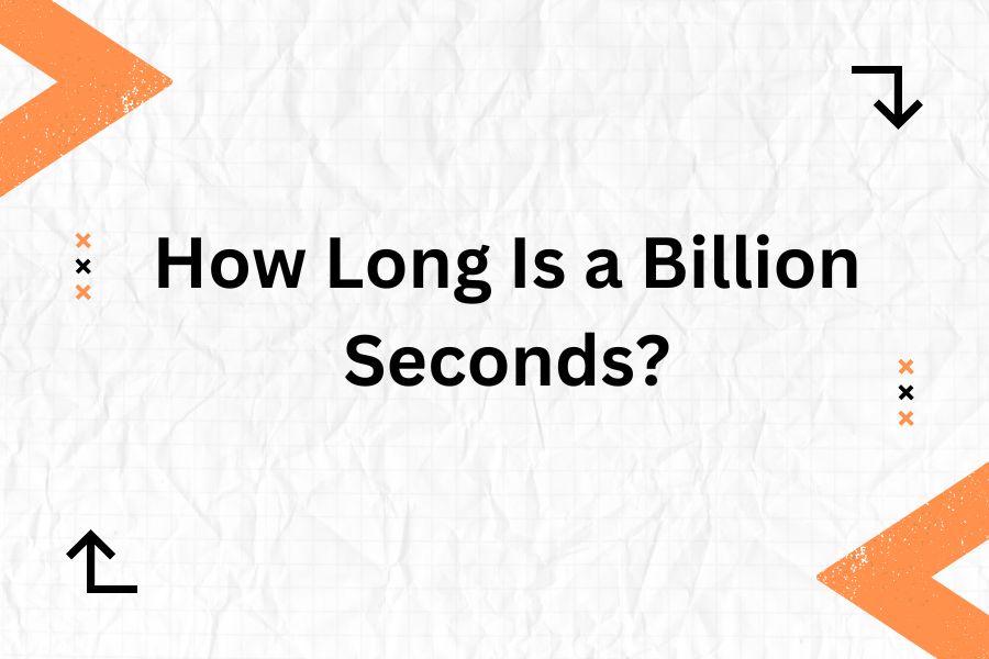 How Long Is a Billion Seconds