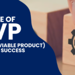 The Role of MVP (Minimum Viable Product) in Startup Success