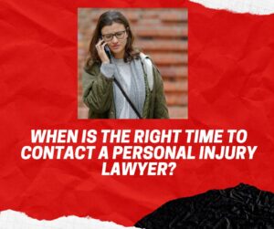 When Is the Right Time to Contact a Personal Injury Lawyer