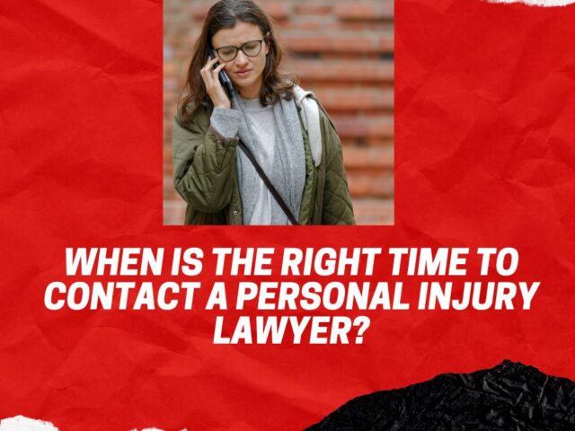 When Is the Right Time to Contact a Personal Injury Lawyer