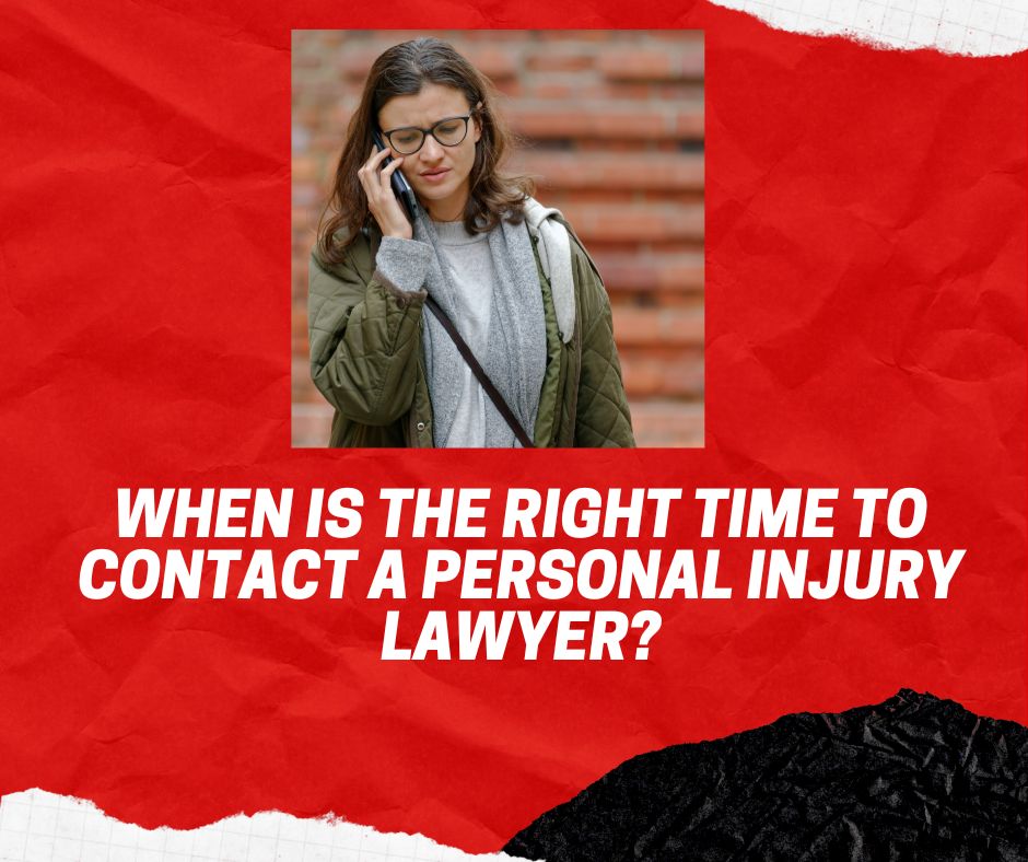 When Is the Right Time to Contact a Personal Injury Lawyer