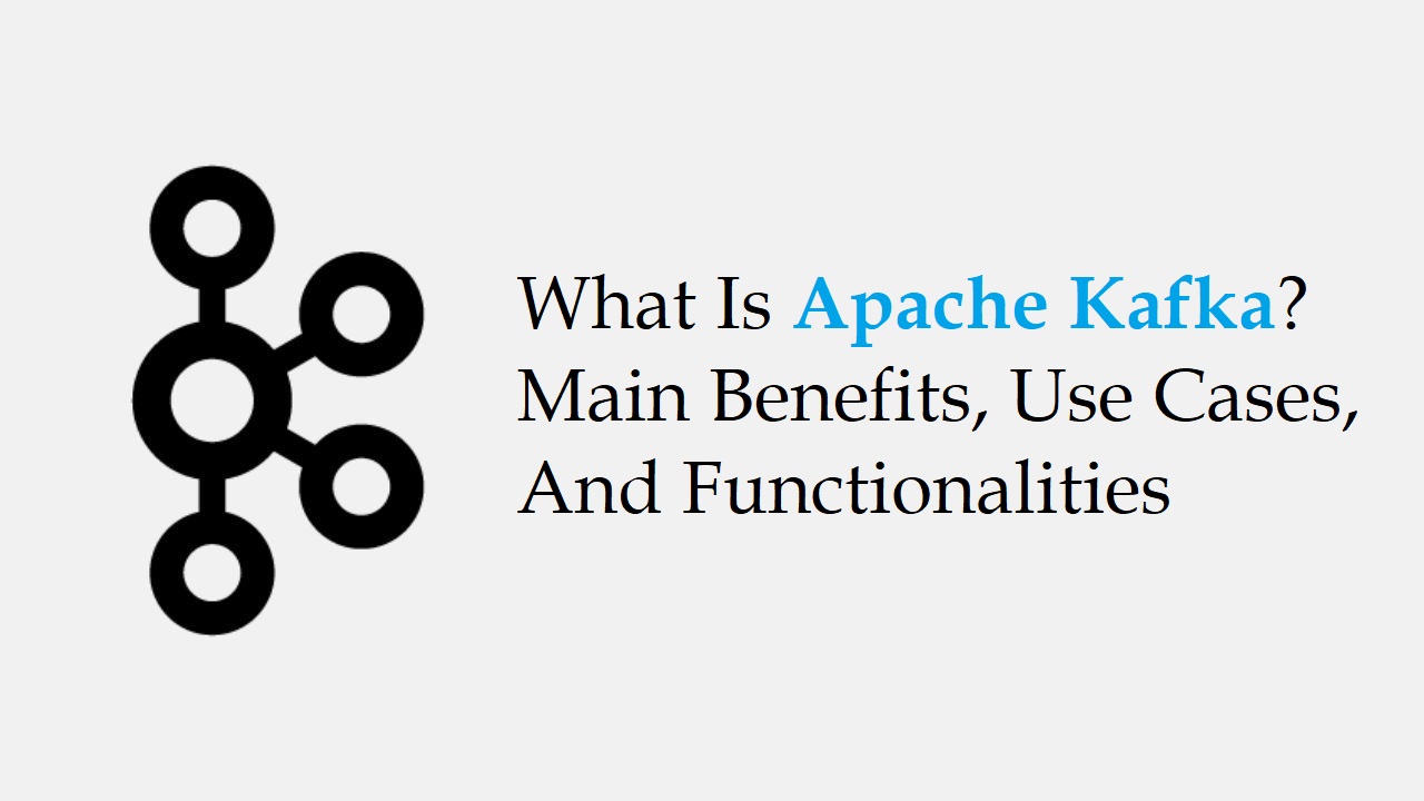 benefits-and-use-cases-of-apache-kafka