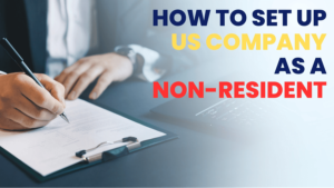 How to Set Up a US Company as a Non-Resident