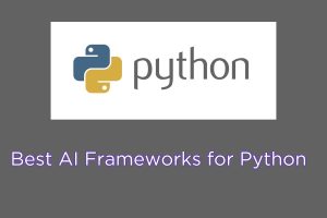 Best AI Frameworks for Python in 2025