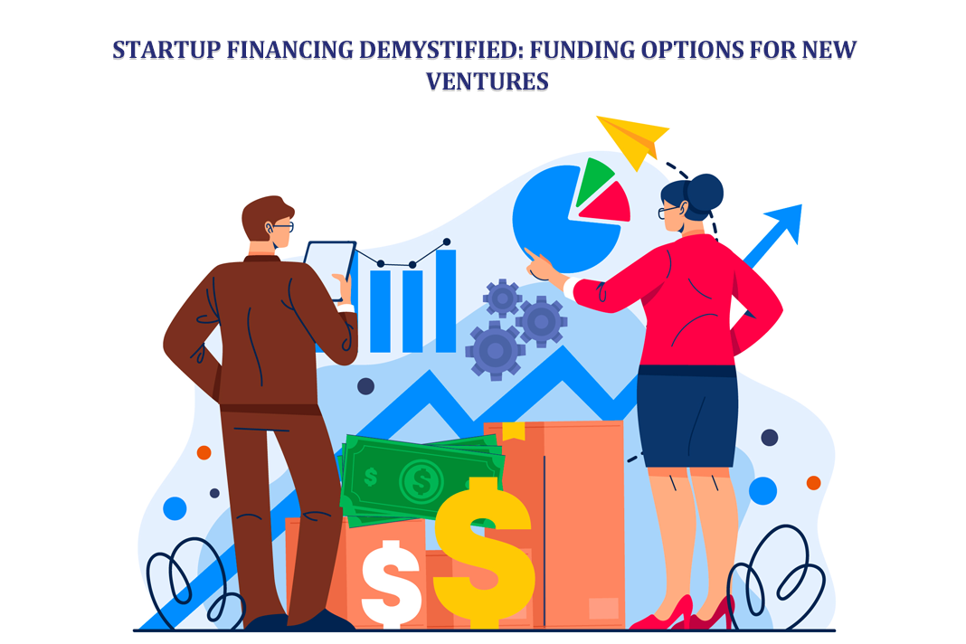 Startup Financing Demystified Funding Options for New Ventures