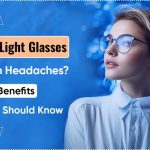 Do Blue Light Glasses Help with Headaches