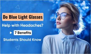 Do Blue Light Glasses Help with Headaches