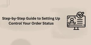 Step-by-Step Guide to Setting Up Control Your Order Status in WooCommerce