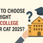 How to Choose the Right MBA College After CAT 2025
