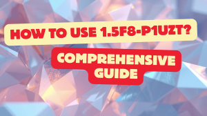 How to Use 1.5f8-p1uzt