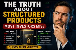 The Truth About Structured Products Most Investors Miss